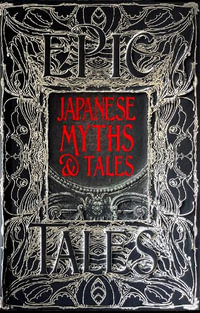 Japanese Myths and Tales : Epic Tales - Flame Tree Studio