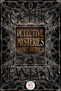 Detective Mysteries Short Stories : Gothic Fantasy - Flame Tree Studio