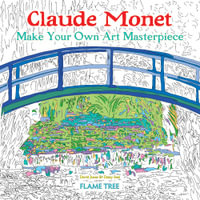 Claude Monet : Make Your Own Art Masterpiece - Flame Tree Studio