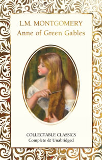 Anne of Green Gables : Collectable Classics - L.M. Montgomery