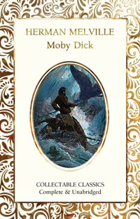 Moby Dick : Flame Tree Collectable Classics - HERMAN MELVILLE