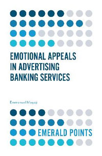 Emotional Appeals in Advertising Banking Services : Emerald Points - Emmanuel Mogaji