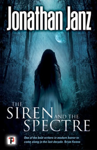 The Siren and The Spectre : Fiction Without Frontiers - Jonathan Janz