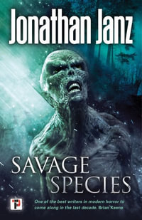 Savage Species : Fiction Without Frontiers - Jonathan Janz