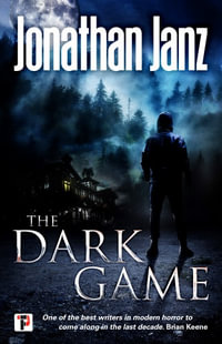 The Dark Game : Fiction Without Frontiers - Jonathan Janz