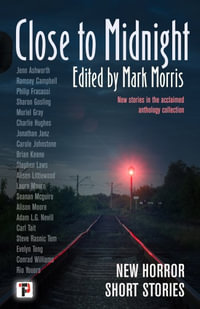 Close to Midnight : The Acclaimed Anthology - MARK MORRIS