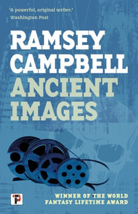 Ancient Images - RAMSEY CAMPBELL