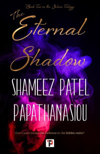 Eternal Shadow : The Selene Trilogy - SHAMEEZ PATEL PAPATHANASIOU