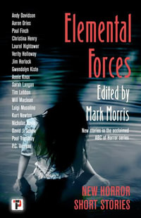 Elemental Forces : Horror Short Stories - Mark Morris