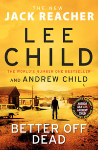 Better Off Dead : Jack Reacher: Book 26 - Lee Child