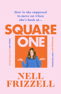 Square One : A brilliantly bold and sharply funny debut from the author of The Panic Years - Nell Frizzell