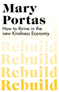 Rebuild : How to thrive in the new Kindness Economy - Mary Portas