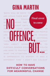 "No Offence, But..." : How to have difficult conversations for meaningful change - Gina Martin