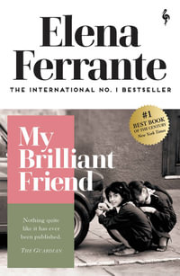 My Brilliant Friend : Neapolitan Quartet - Elena Ferrante