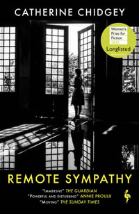 Remote Sympathy : Longlisted for the 2022 Women's Prize for Fiction - Catherine Chidgey