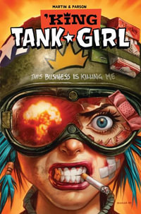 Tank Girl: King Tank Girl : Tank Girl - Alan Martin