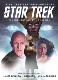 Star Trek Explorer : The Mission and Other Stories - James Swallow