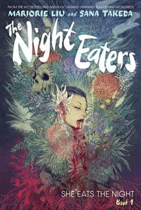 The Night Eaters : She Eats the Night: Book 1 - Marjorie Liu