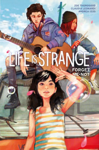 Life Is Strange : Forget-Me-Not - Zoe Thorogood