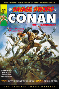 Savage Sword of Conan : The Original Comics Omnibus Vol.1 - Roy Thomas