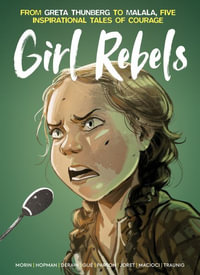 Girl Rebels : From Greta Thunberg to Malala, five inspirational tales of female courage - Jerome Gillet