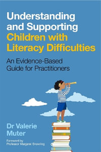 Understanding and Supporting Children with Literacy Difficulties : An Evidence-Based Guide for Practitioners - Valerie Muter