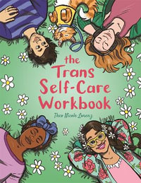 The Trans Self-Care Workbook : A Coloring Book and Journal for TRANS and Non-Binary People - Theo Lorenz