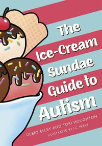 The Ice-Cream Sundae Guide to Autism : An Interactive Kids' Book for Understanding Autism - Debby Elley