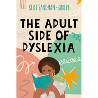 The Adult Side of Dyslexia - Kelli Sandman-Hurley