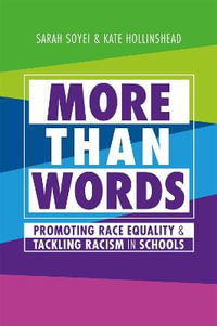 More Than Words : Promoting Race Equality and Tackling Racism in Schools - Sarah Soyei