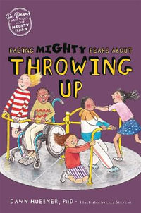 Facing Mighty Fears About Throwing Up : Dr. Dawn's Mini Books About Mighty Fears - Dawn Huebner