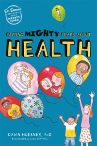 Facing Mighty Fears About Health : Dr. Dawn's Mini Books About Mighty Fears - Dawn Huebner