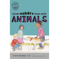 Facing Mighty Fears About Animals : Dr. Dawn's Mini Books About Mighty Fears - Dawn Huebner