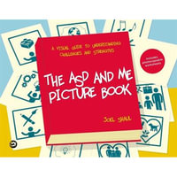 The ASD and Me Picture Book : A Visual Guide to Understanding Challenges and Strengths for Children on the Autism Spectrum - Joel Shaul