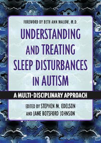 Understanding and Treating Sleep Disturbances in Autism : A Multi-Disciplinary Approach - Stephen M. Edelson