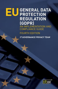 EU General Data Protection Regulation (GDPR) : An implementation and compliance guide - IT Governance Privacy Team