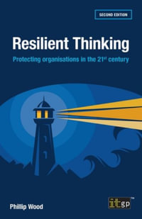 Resilient Thinking : Protecting Organisations in the 21st Century - It Governance Publishing