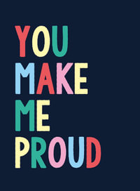 You Make Me Proud : The Perfect Gift to Celebrate Achievers - Summersdale Publishers