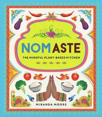 Nomaste : The Mindful Plant-Based Kitchen - Miranda Moore