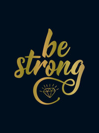 Be Strong : Positive Quotes and Uplifting Statements to Boost Your Mood - Summersdale Publishers