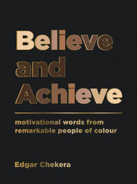 Believe and Achieve : Motivational Words from Remarkable People of Colour - Summersdale Publishers