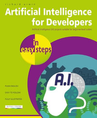 Artificial Intelligence for Developers in easy steps : In Easy Steps - Richard Urwin