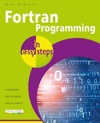 FORTRAN Programming in Easy Steps : In Easy Steps - Mike McGrath