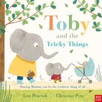 Toby and the Tricky Things - Lou Peacock