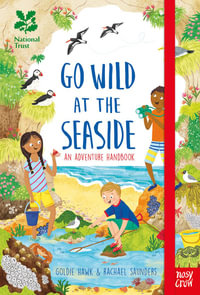 National Trust : Go Wild at the Seaside : An Adventure Handbook - Rachael Saunders