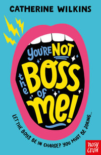 You're Not the Boss of Me! - Catherine Wilkins