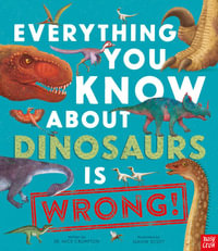 Everything You Know About Dinosaurs is Wrong! - Nick Crumpton