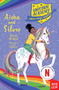 Aisha and Silver (Unicorn Academy 16) : Aisha and Silver - Julie Sykes