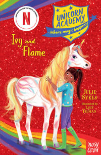 Ivy and Flame (Unicorn Academy 19) : Ivy and Flame - Julie Sykes