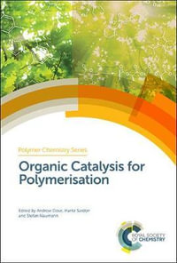 Organic Catalysis for Polymerisation : Polymer Chemistry Series - Prof. Andrew Dove